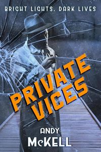 Produktbild: Private Vices (Bright Lights, Dark Lives, #1)