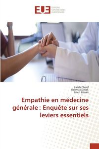 Produktbild: Empathie en m&eacute;decine g&eacute;n&eacute;rale : Enqu&ecirc;te sur ses leviers essentiels