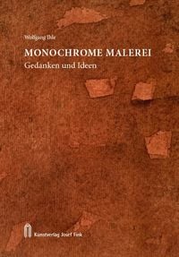 Produktbild: Wolfgang Ihle, Monochrome Malerei &ndash; Gedanken und Ideen