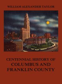 Produktbild: Centennial History of Columbus and Franklin County