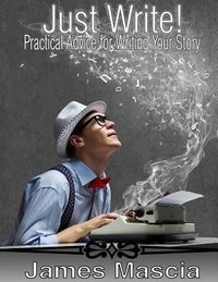 Produktbild: Just Write!: Practical Advice for Writing Your Story