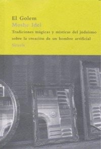 Produktbild: El golem : tradiciones m&aacute;gicas y m&iacute;sticas del juda&iacute;smo sobre la creaci&oacute;n de un hombre artificial