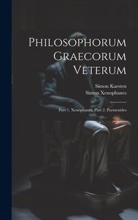 Produktbild: Philosophorum Graecorum Veterum: Pars 1. Xenophanes. Pars 2. Parmenides