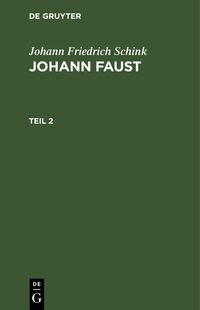 Produktbild: Johann Friedrich Schink: Johann Faust. Teil 2