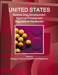 Produktbild: US Medical Drugs Development, Approval Process and Regulations Handbook Volume 1 Strategic, Practical Information and Regulations