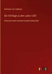 Produktbild: Die Tell-Sage zu dem Jahre 1230