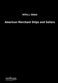 Produktbild: Abbot, W: American Merchant Ships and Sailors