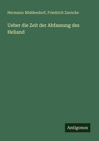 Produktbild: Ueber die Zeit der Abfassung des Heliand