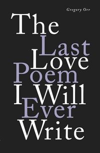 Produktbild: The Last Love Poem I Will Ever Write