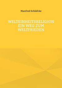 Produktbild: Welteinheitsreligion ein Weg zum Weltfrieden