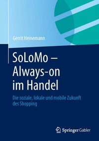 Produktbild: Heinemann, G: SoLoMo - Always-on im Handel