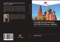 Produktbild: CULTURE DES ESCLAVES DE L'EST DES XI-XVII sec. LANGUE