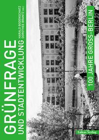 Produktbild: 100 Jahre Gro&szlig;-Berlin / Gr&uuml;nfrage und Stadtentwicklung