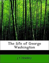 Produktbild: Headley, j: Life of George Washington