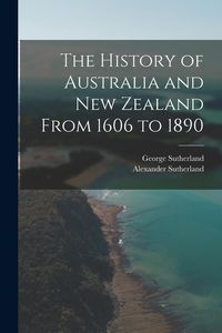 Produktbild: The History of Australia and New Zealand From 1606 to 1890