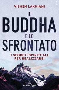 Produktbild: Il Buddha e lo sfrontato. I segreti spirituali per realizzarsi