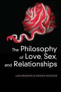 Produktbild: The Philosophy of Love, Sex, and Relationships