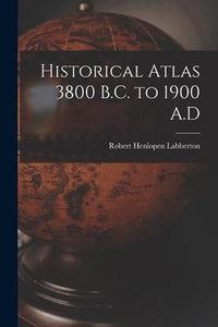 Produktbild: Historical Atlas 3800 B.C. to 1900 A.D