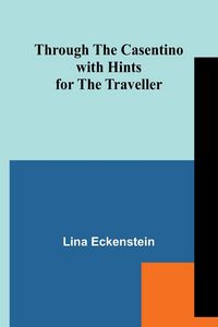 Produktbild: Through the Casentino with Hints for the Traveller