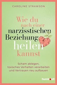 Produktbild: Wie du nach einer narzisstischen Beziehung heilen kannst