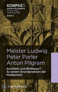 Bild vom Artikel Meister Ludwig – Peter Parler – Anton Pilgram vom Autor Achim Hubel