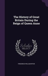 Produktbild: The History of Great Britain During the Reign of Queen Anne
