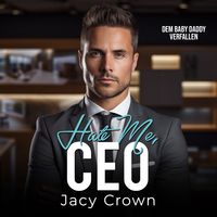 Produktbild: Hate me, CEO: Dem Baby Daddy verfallen (Unexpected Love Stories 12)