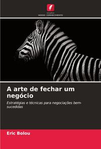 Produktbild: A arte de fechar um neg&oacute;cio