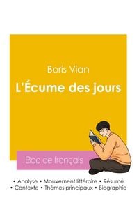 Produktbild: R&eacute;ussir son Bac de fran&ccedil;ais 2026 : Analyse du roman L'&Eacute;cume des jours de Boris Vian