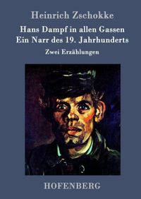 Bild vom Artikel Hans Dampf in allen Gassen / Ein Narr des Neunzehnten Jahrhunderts vom Autor Heinrich Zschokke