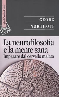 Produktbild: La neurofilosofia e la mente sana. Imparare dal cervello malato