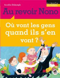 Produktbild: Au revoir Nono : o&ugrave; vont les gens quand ils s'en vont ?