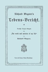 Bild vom Artikel Richard Wagner's Lebens-Bericht. Deutsche Original-Ausgabe Von the Work and Mission of My Life by Richard Wagner. Facsimile of 1884 Edition, in German vom Autor Richard Wagner