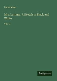 Produktbild: Mrs. Lorimer. A Sketch in Black and White
