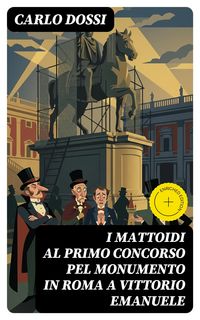 Produktbild: I mattoidi al primo concorso pel monumento in Roma a Vittorio Emanuele