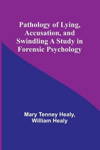 Produktbild: Pathology of Lying, Accusation, and Swindling A Study in Forensic Psychology