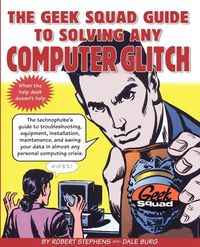 Produktbild: The Geek Squad Guide to Solving Any Computer Glitch