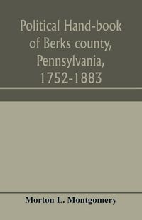 Produktbild: Political hand-book of Berks county, Pennsylvania, 1752-1883