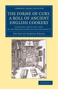 Produktbild: The Forme of Cury, a Roll of Ancient English Cookery