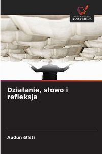 Produktbild: Dzia&iquest;anie, s&iquest;owo i refleksja