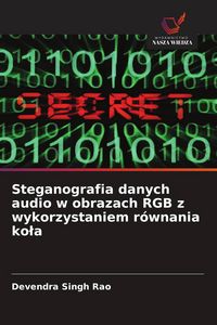 Produktbild: Steganografia danych audio w obrazach RGB z wykorzystaniem r&oacute;wnania ko&iquest;a