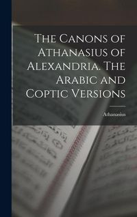 Produktbild: The Canons of Athanasius of Alexandria. The Arabic and Coptic Versions