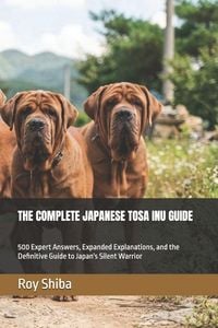 Produktbild: THE COMPLETE JAPANESE TOSA INU GUIDE