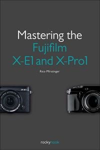 Produktbild: Mastering the Fujifilm X-E1 and X-Pro1