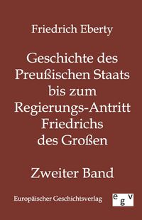 Produktbild: Geschichte des Preu&szlig;ischen Staats bis zum Regierungs-Antritt Friedrichs des Gro&szlig;en