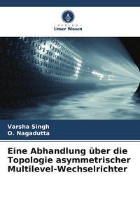 Produktbild: Eine Abhandlung &uuml;ber die Topologie asymmetrischer Multilevel-Wechselrichter