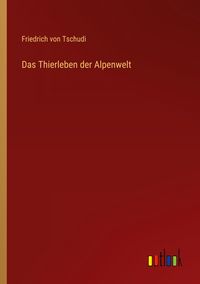 Produktbild: Das Thierleben der Alpenwelt