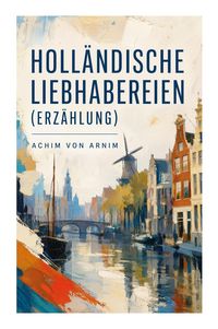 Produktbild: Holl&auml;ndische Liebhabereien (Erz&auml;hlung)