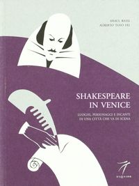 Produktbild: Shakespeare in Venice. Luoghi, personaggi e incanti di una citt&agrave; che va in scena
