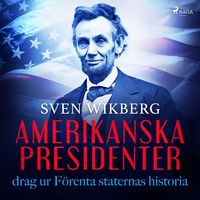 Produktbild: Amerikanska presidenter : drag ur F&ouml;renta staternas historia